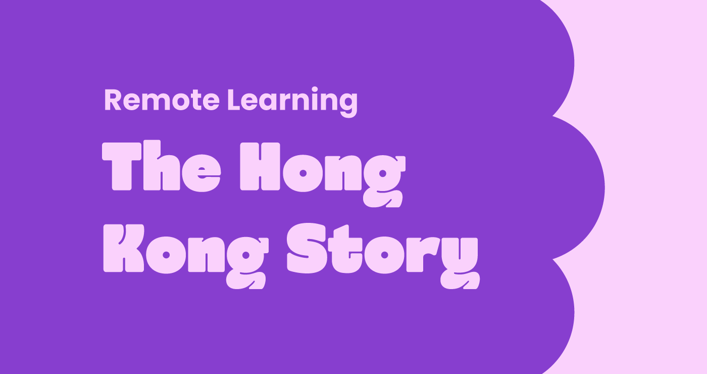 Remote Learning The Hong Kong Story