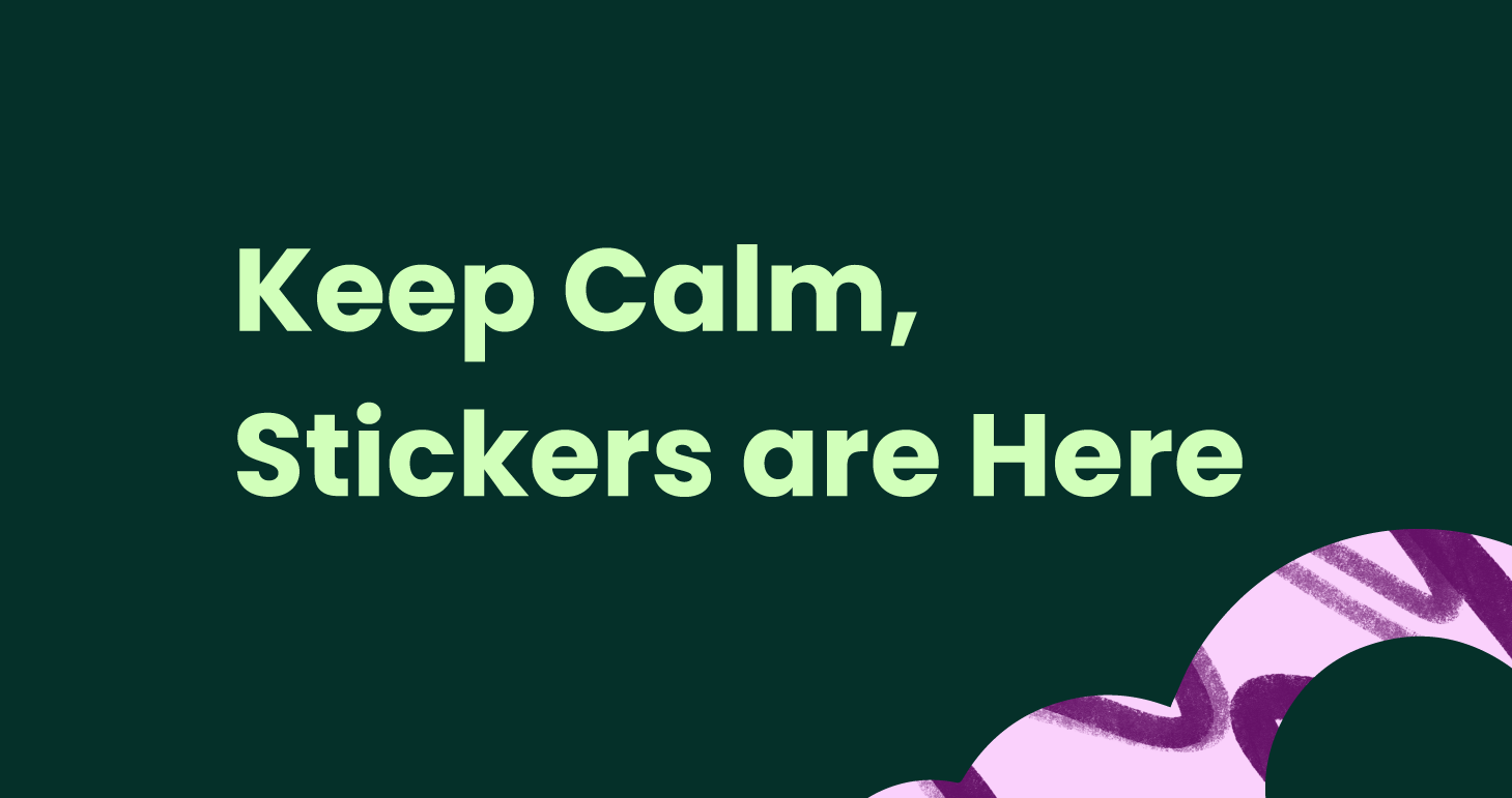 Keep Calm, Stickers are Here