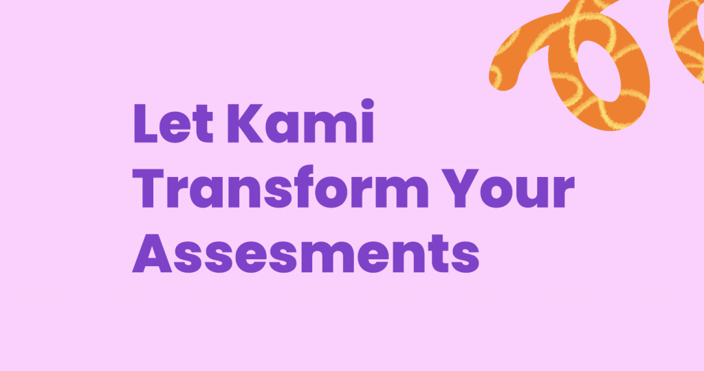 Blog_Let Kami Transform your Assessments