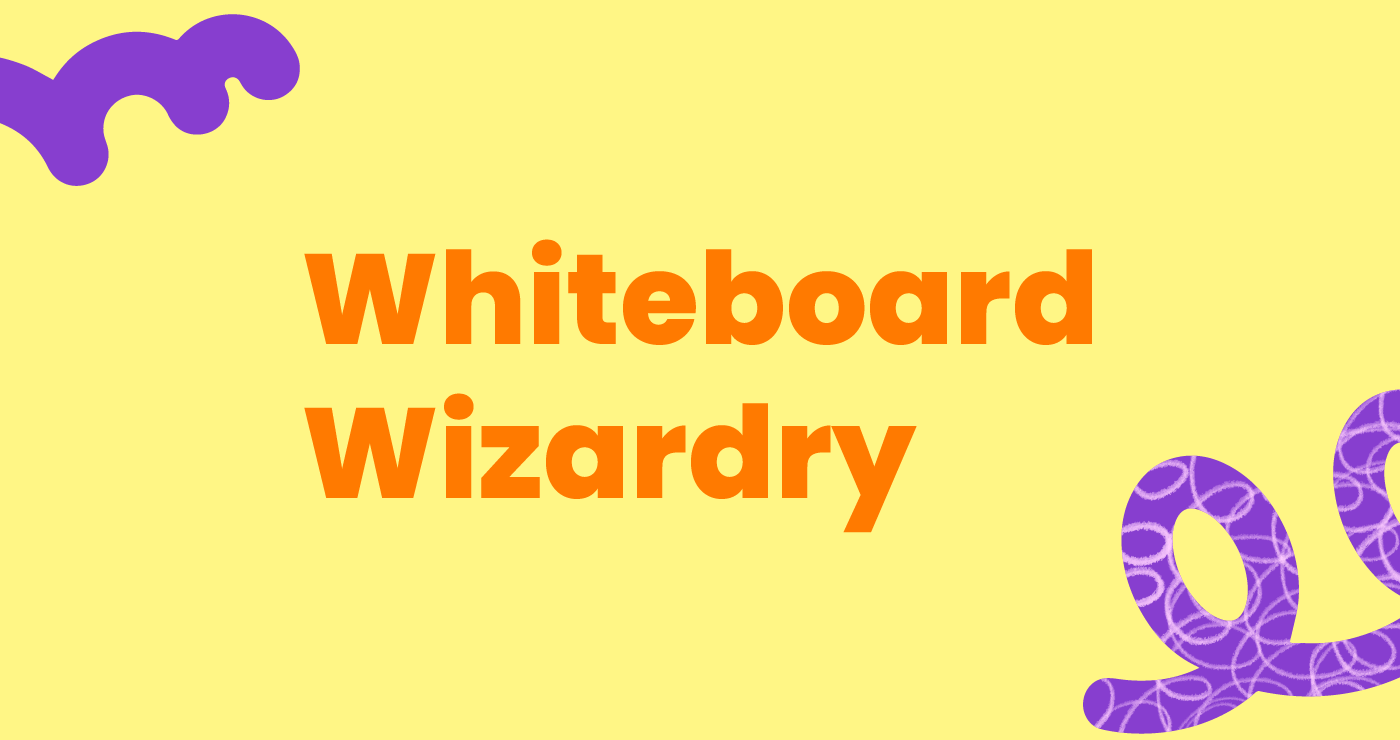 Whiteboard wizardry
