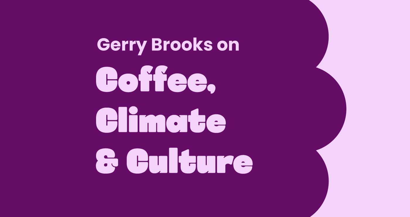Blog_Gerry Brooks of Coffee Climate _ Culture