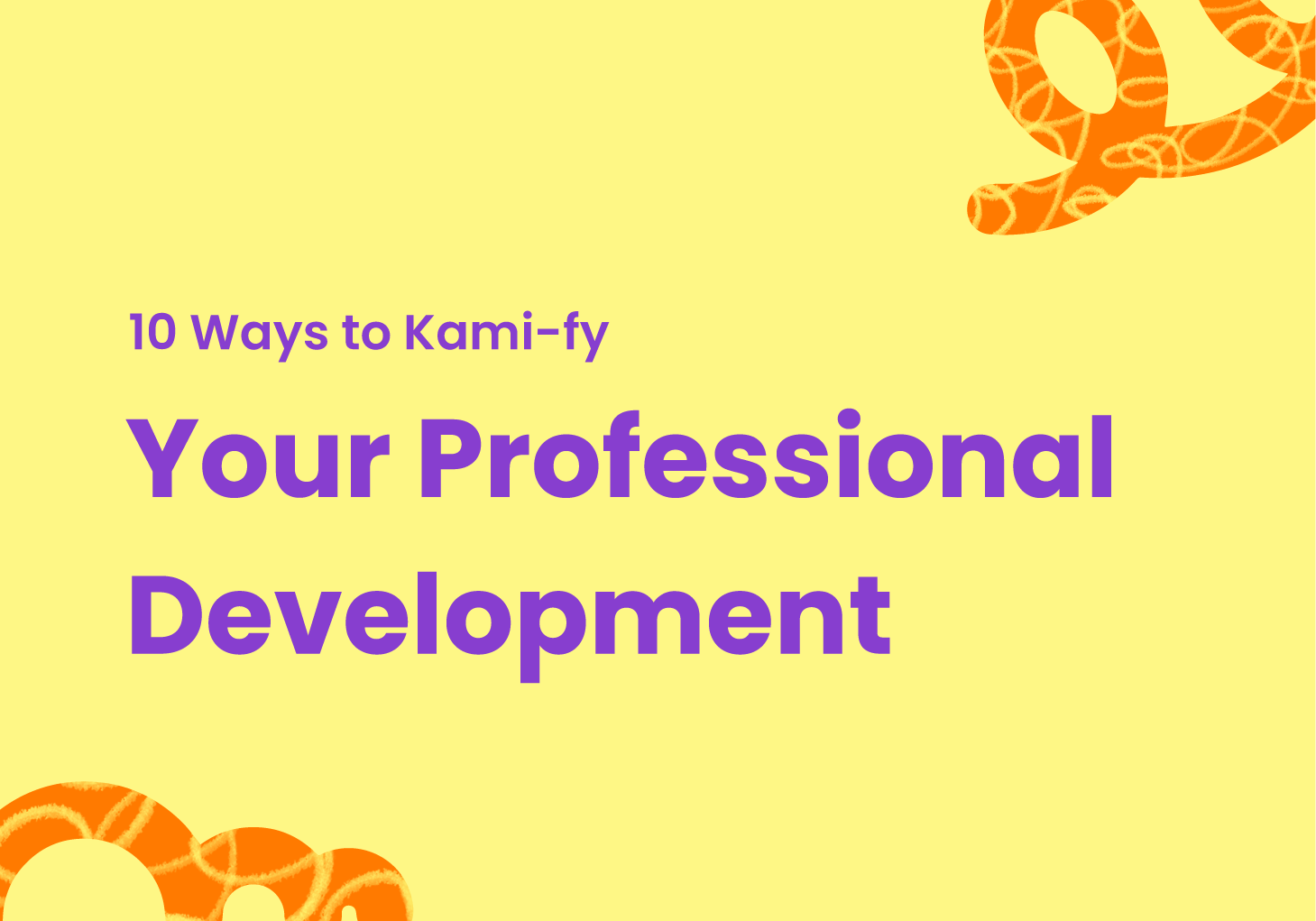 10 Ways to Kami-fy Your Professional Development