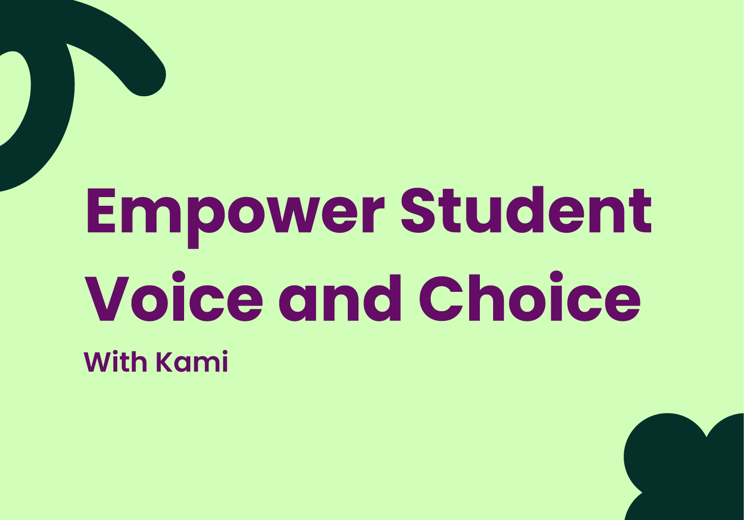 Empower Student Voice and Choice