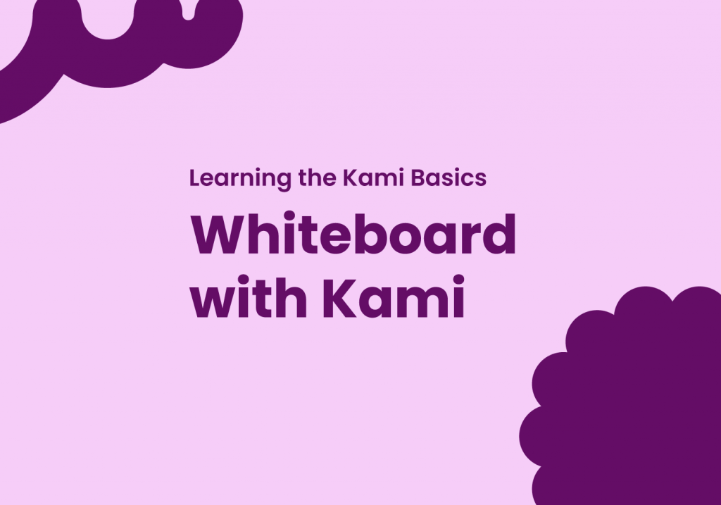 Learning the Kami Basics: Whiteboard with Kami