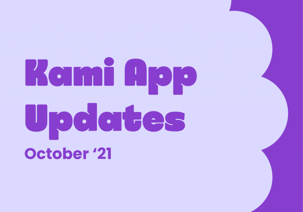 Kami App Updates October '21