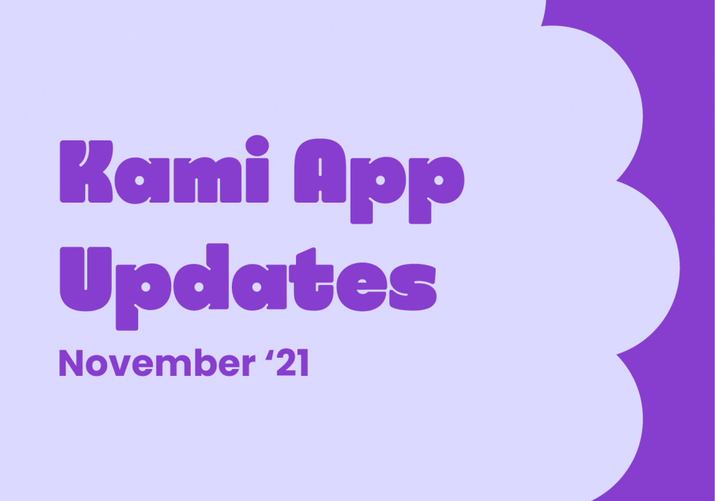 Kami App Updates November' 21