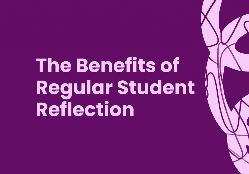 The Benefits of Regular Student Reflection