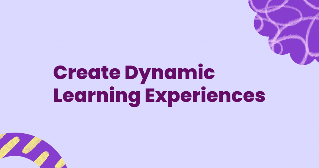 Blog_Create Dynamic Learning Experiences