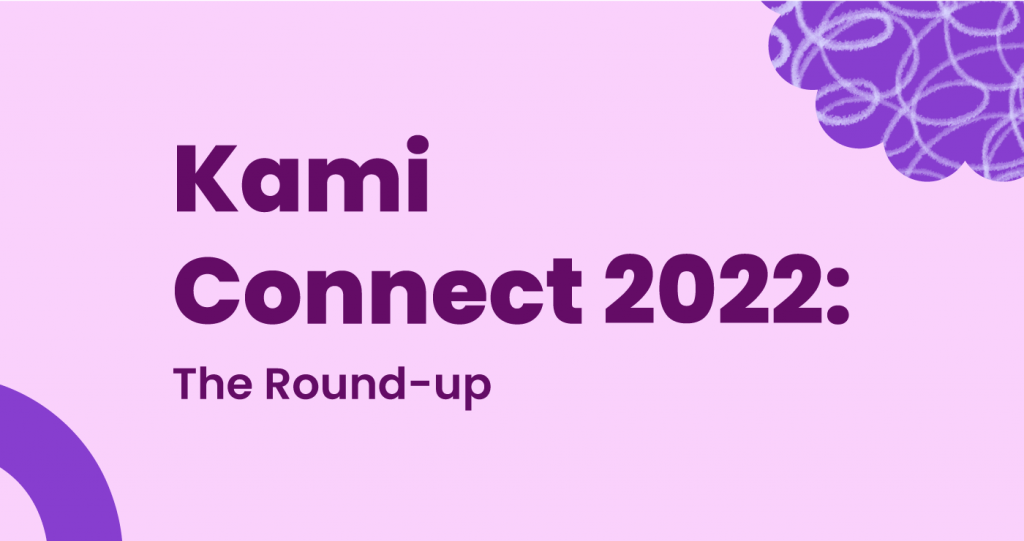 Kami Connect 2022 The Round Up