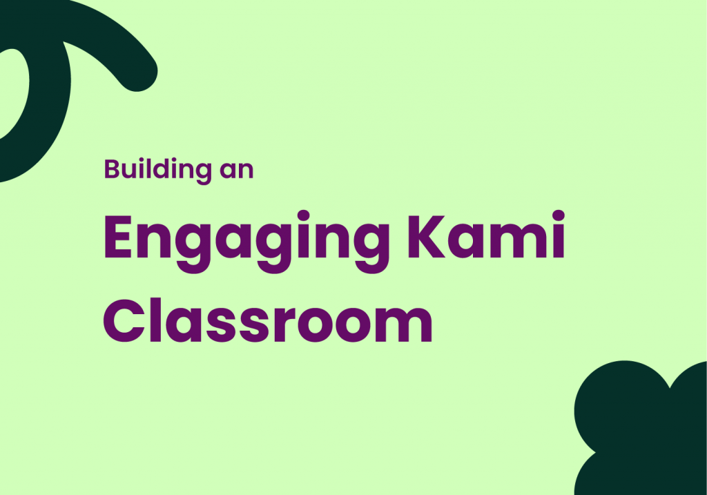 Building an Engaging Kami Classroom | Kami