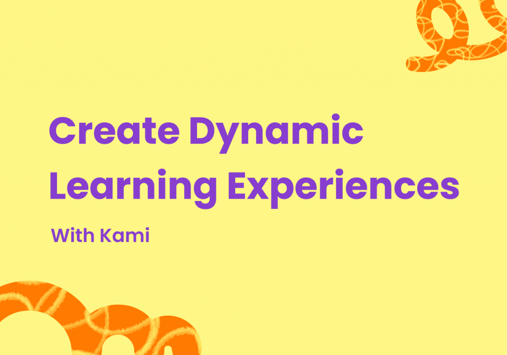 Create Dynamic Learning Experiences with Kami
