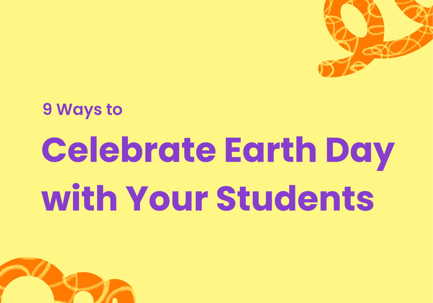 9 Ways to Celebrate Earth Day With Your Students - Kami