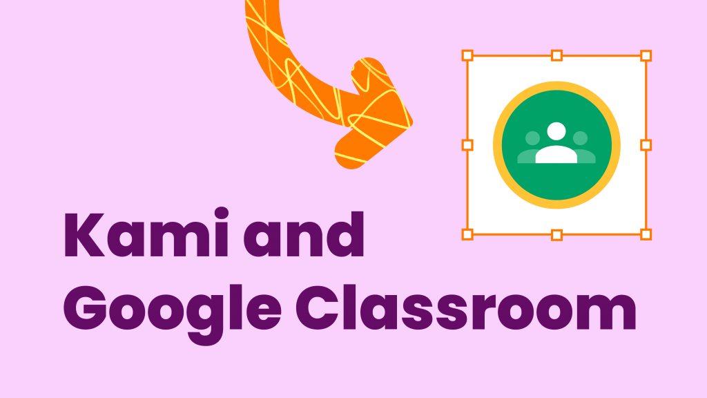 Kami and Google Classroom