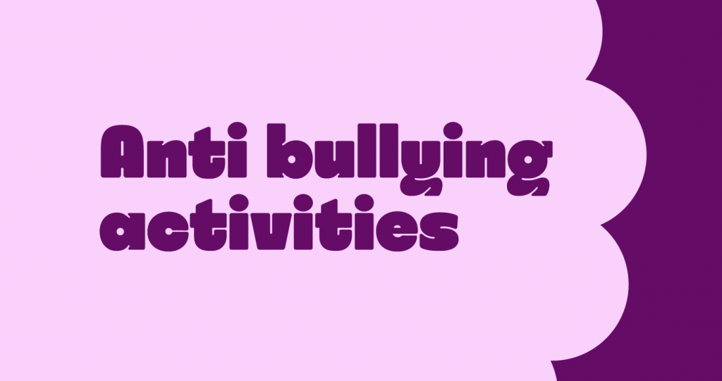 Anti bullying activities