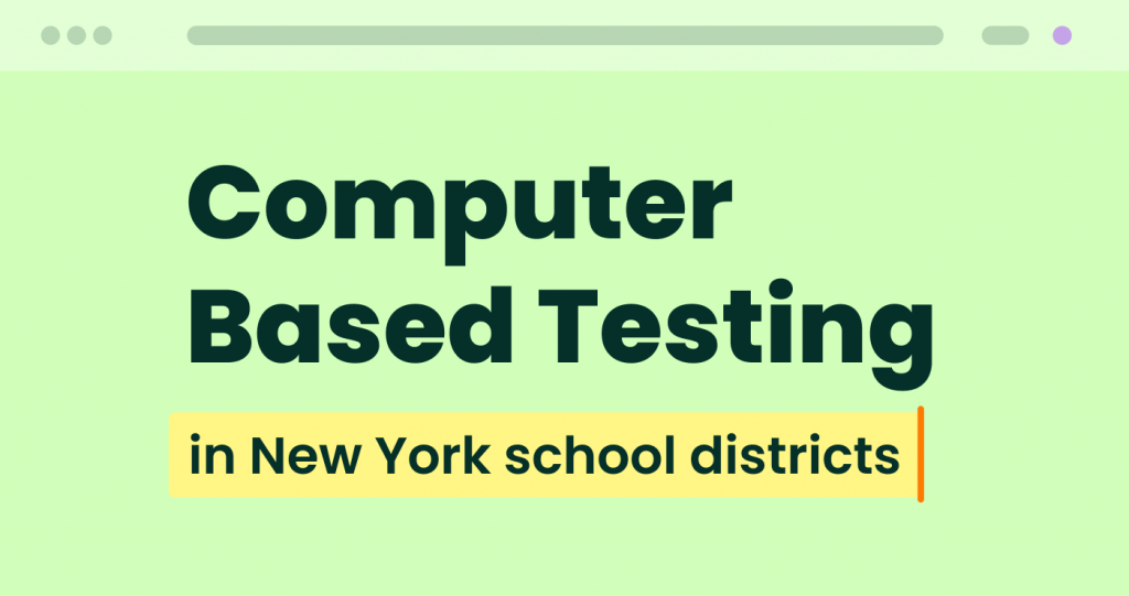 Computer Based Testing in New York school districts