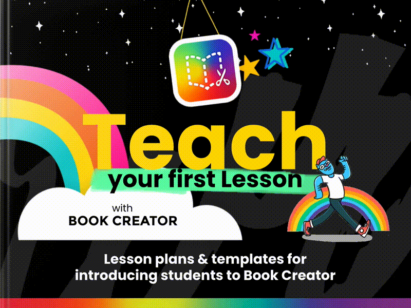 Animated title card with a rainbow and stars that reads ‘Teach your first lesson with Book Creator,’ followed by ‘Lesson plans & templates for introducing students to Book Creator,’ with the Book Creator logo and a small illustrated character.